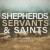 Shepherds, Servants, & Saints