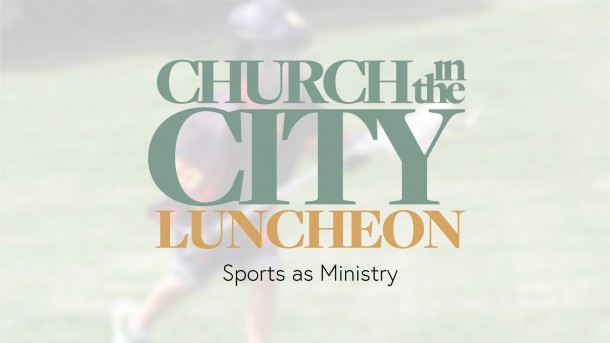 Church in the City Luncheon: October 2023