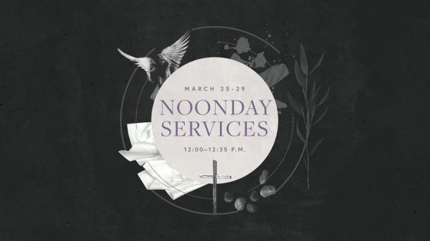 Holy Week Noonday Services 2024