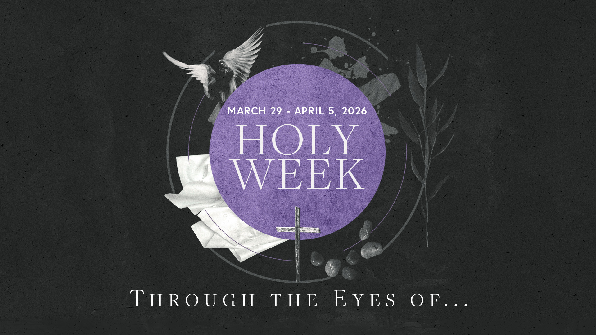 Holy Week 2026: Through the Eyes of...